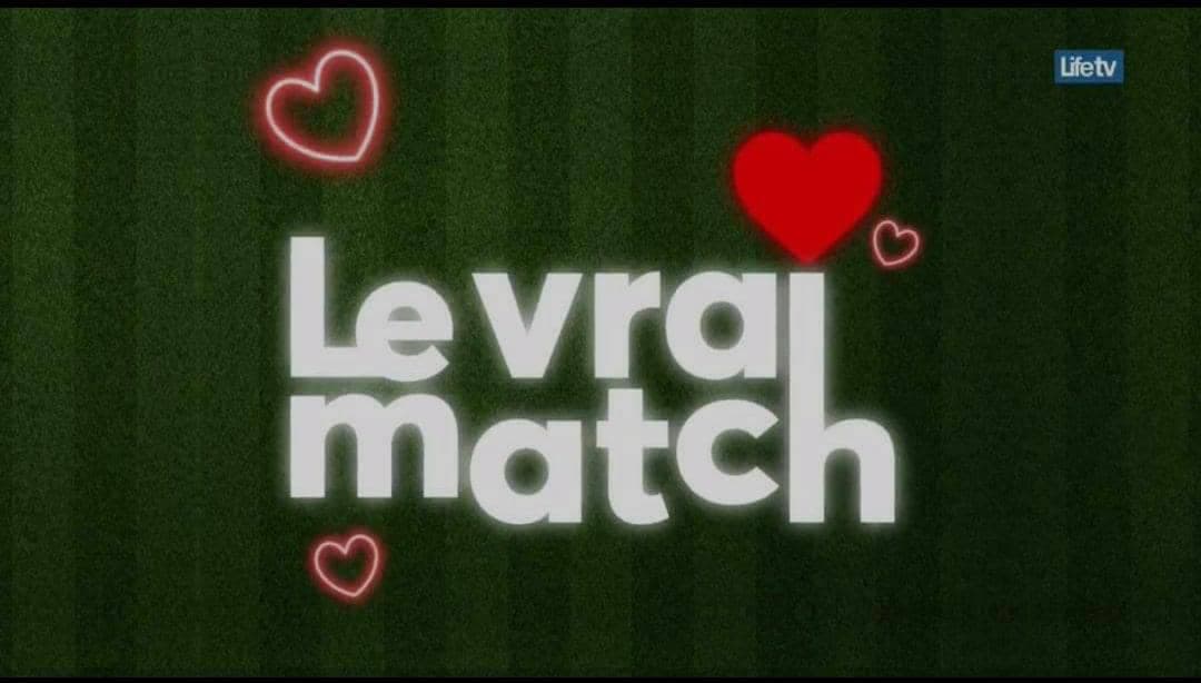 LE VRAI MATCH / LIFE TV
